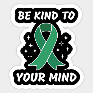 Mental Health Awareness, Be Kind To Your Mind Sticker